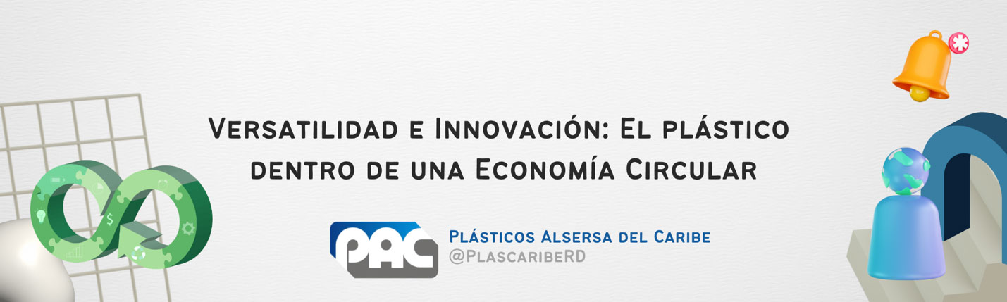 Versatilidad e Innovaci&oacute;n - El pl&aacute;stico dentro de una Econom&iacute;a